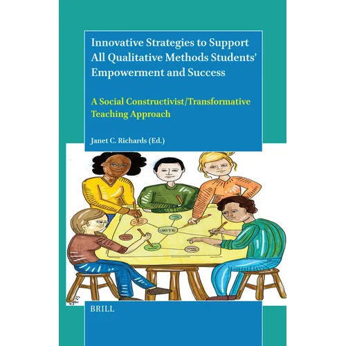 Innovative Strategies to Support All Qualitative Methods Students' Empowerment and Success: A Social Constructivist/Transformative Teaching Approach