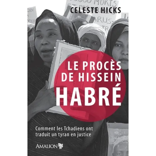 Le procès de Hissein Habré: Comment les Tchadiens ont traduit un tyran en justice