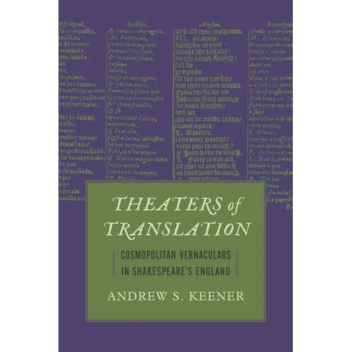 Theaters of Translation: Cosmopolitan Vernaculars in Shakespeare's England