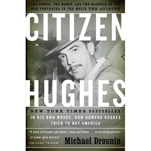 Citizen Hughes: The Power, the Money and the Madness of the Man portrayed in the Movie THE AVIATOR