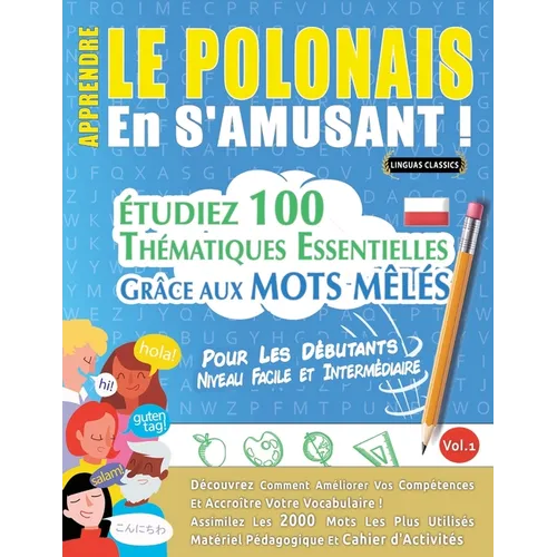 Apprendre Le Polonais En s'Amusant - Pour Les Débutants: Niveau Facile Et Intermédiaire - Étudiez 100 Thématiques Essentielles Grâce Aux Mots Mêlés -