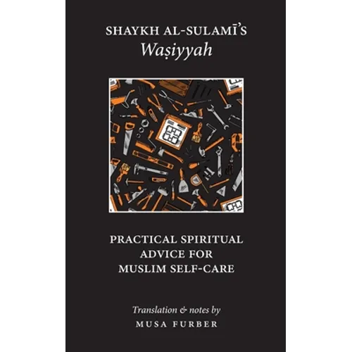 Shaykh al-Sulami's Wasiyyah: Practical Spiritual Advice for Muslim Self-Care