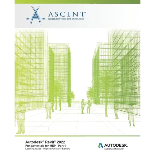 Autodesk Revit 2022: Fundamentals for MEP - Part 1 (Imperial Units): Autodesk Authorized Publisher