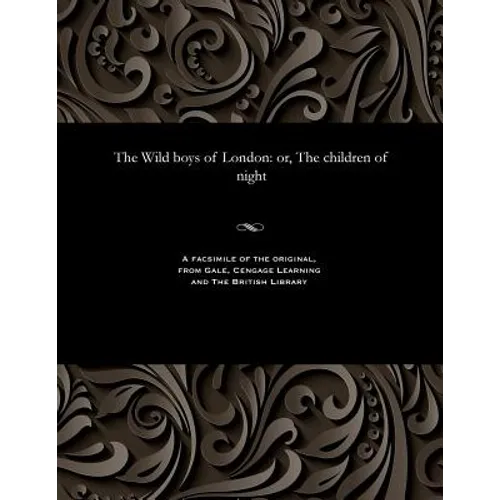 The Wild Boys of London: Or, the Children of Night