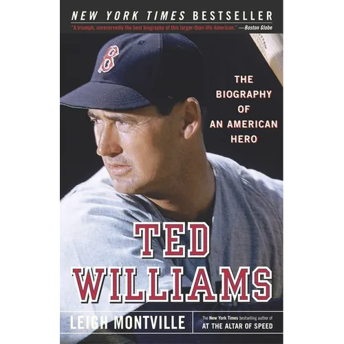 Ted Williams: The Biography of an American Hero