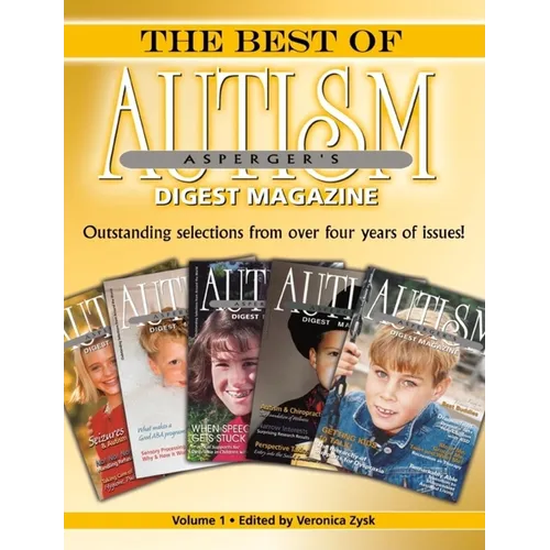 The Best of Autism Asperger's Digest Magazine, Volume: Outstanding Selections from Over Four Years of Issues!