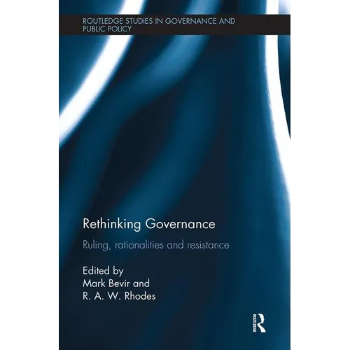 Rethinking Governance: Ruling, Rationalities and Resistance