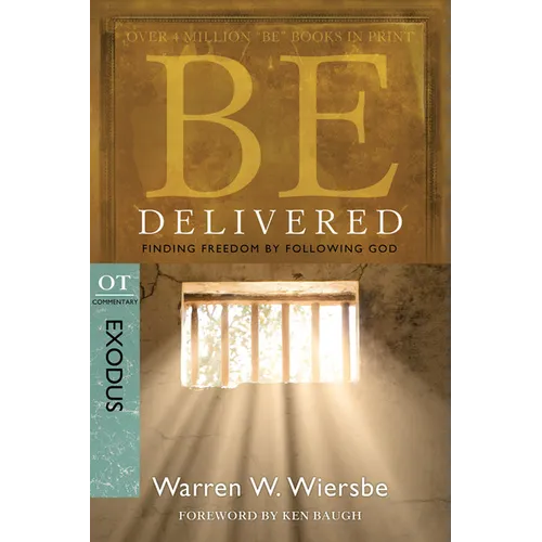 Be Delivered: Finding Freedom by Following God: OT Commentary: Exodus