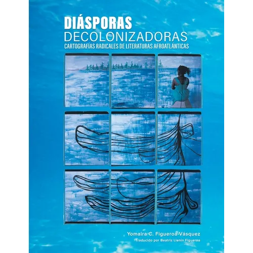 Diásporas decolonizadoras: cartografías radicales de literaturas afroatlánticas
