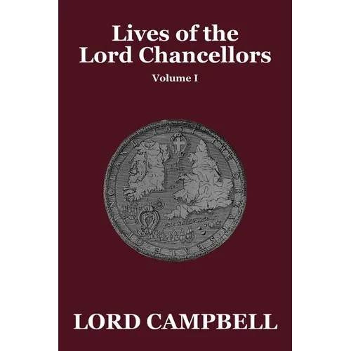 Lives of the Lord Chancellors Vol. I