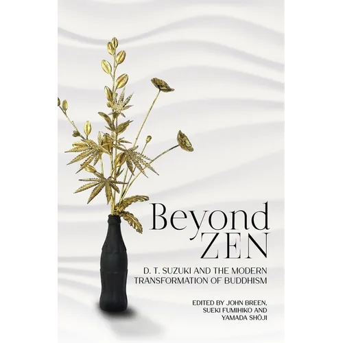 Beyond Zen: D. T. Suzuki and the Modern Transformation of Buddhism