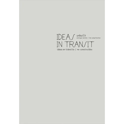 Enrique Norten / Ten Arquitectos: Ideas in Transit: Unbuilt