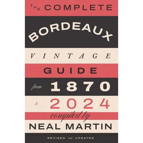 The Complete Bordeaux Vintage Guide: From 1870 to 2024