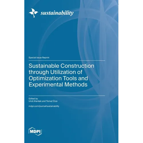 Sustainable Construction through Utilization of Optimization Tools and Experimental Methods