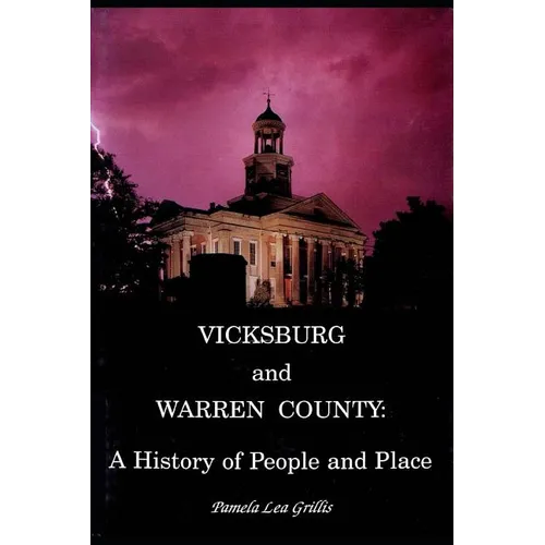 Vicksburg and Warren County A History of People and Place
