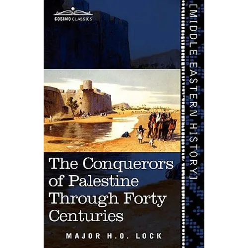 The Conquerors of Palestine Through Forty Centuries
