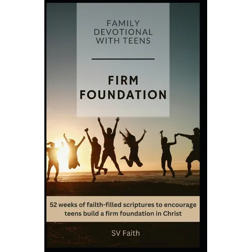 Firm Foundation: Family Devotional With Teens
