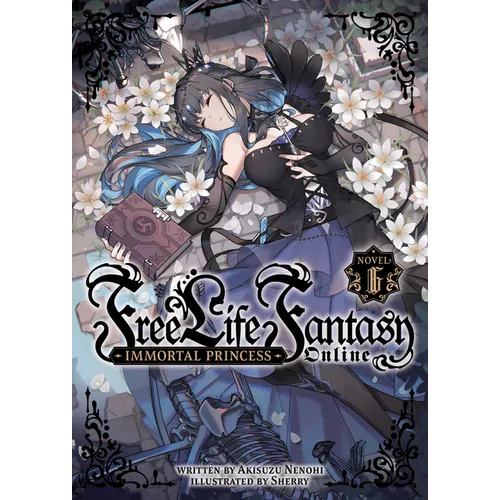 Free Life Fantasy Online: Immortal Princess (Light Novel) Vol. 6