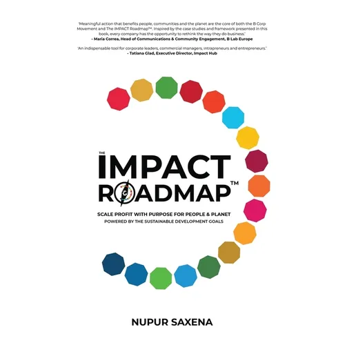 The IMPACT Roadmap: Scale Profit with Purpose for People and Planet(TM). Powered by the Sustainable Development Goals.