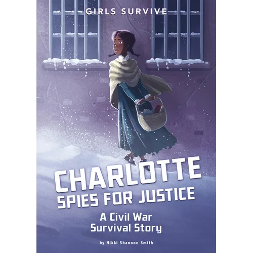 Charlotte Spies for Justice: A Civil War Survival Story