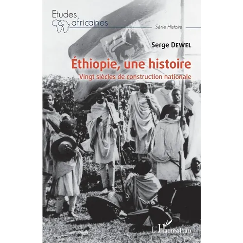 Ethiopie, une histoire: Vingt siècles de construction nationale