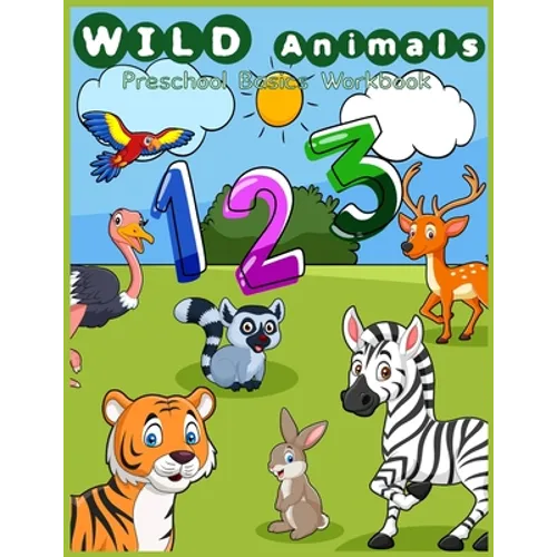 Wild animals Preschool basic workbook: Number activity, counting activities, preschool mathematics, kindergarten math games puzzles for preschoolers a