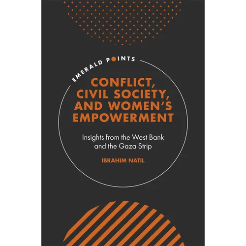 Conflict, Civil Society, and Women's Empowerment: Insights from the West Bank and the Gaza Strip