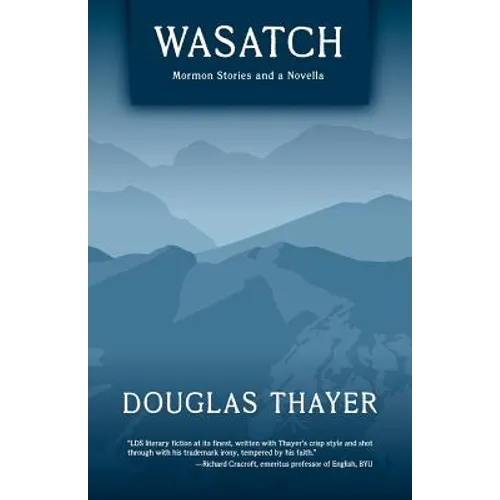 Wasatch: Mormon Stories and a Novella