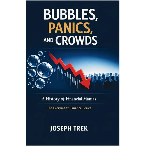 Bubbles, Panics, and Crowds: A History of Financial Manias