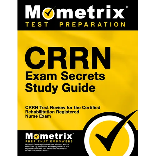 Crrn Exam Secrets Study Guide: Crrn Test Review for the Certified Rehabilitation Registered Nurse Exam
