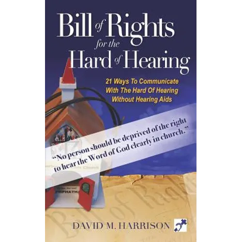 The Bill of Rights for Hard of Hearing: Making the church Hearing accessible for the hearing impaired