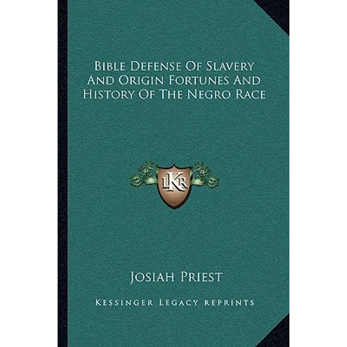 Bible Defense Of Slavery And Origin Fortunes And History Of The Negro Race