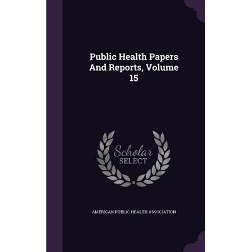 Public Health Papers And Reports, Volume 15