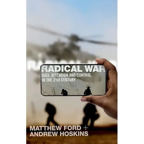 Radical War: Data, Attention and Control in the Twenty-First Century