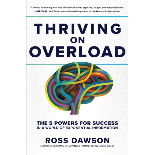 Thriving on Overload: The 5 Powers for Success in a World of Exponential Information