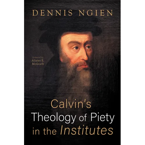 Calvin's Theology of Piety in the Institutes