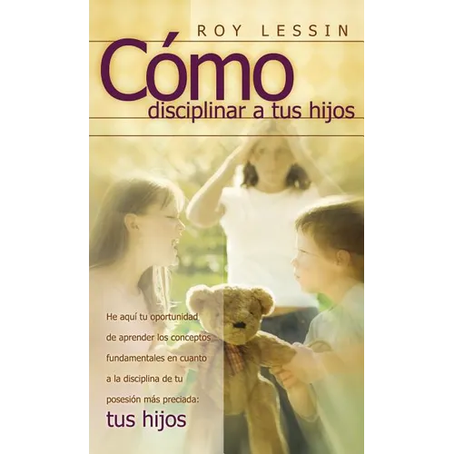 La C��mo Disciplinar a Tus Hijos