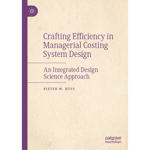 Crafting Efficiency in Managerial Costing System Design: An Integrated Design Science Approach
