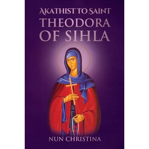 Akathist to Saint Theodora of Sihla