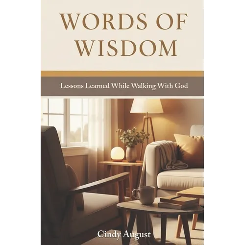 Words of Wisdom: Lessons Learned While Walking With God