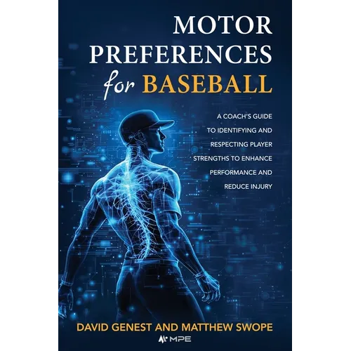 Motor Preferences for Baseball: A Coach's Guide to Identifying and Respecting Player Strengths to Enhance Performance and Reduce Injury