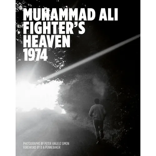 Muhammad Ali: Fighter's Heaven 1974: Photographs by Peter Angelo Simon