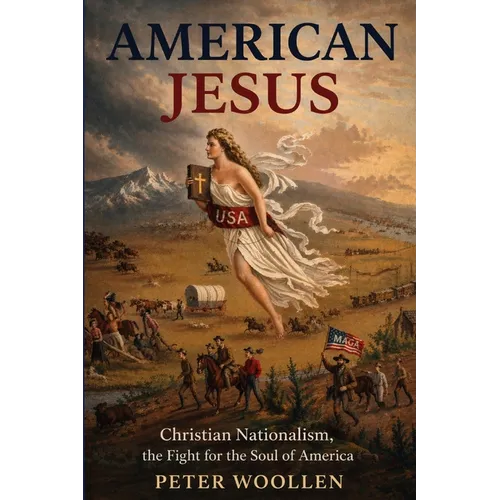 American Jesus: Christian Nationalism, the Fight for the Soul of America