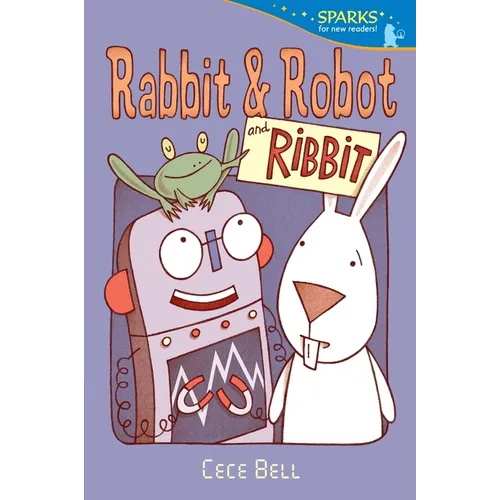 Rabbit and Robot and Ribbit: Candlewick Sparks