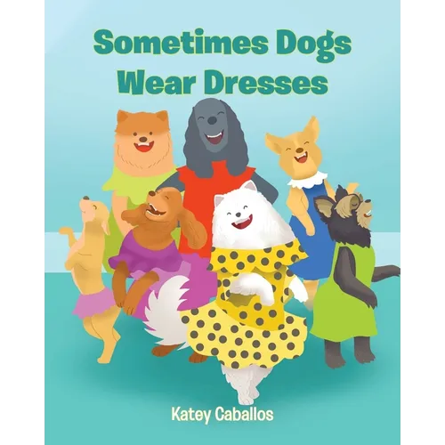 Sometimes Dogs Wear Dresses