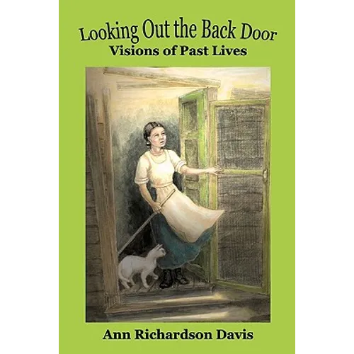 Looking Out the Back Door: Visions of Past Lives
