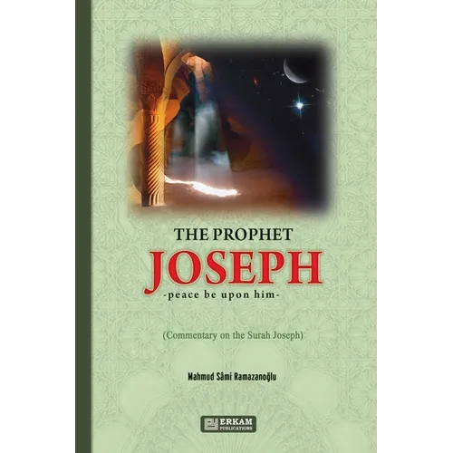 The Prophet Joseph (pbuh) - Commentary on the Surah Joseph
