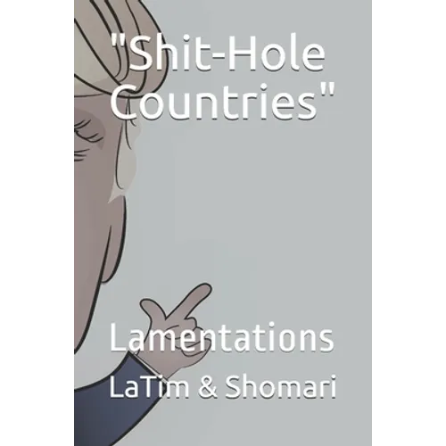 "Shit-Hole Countries": Lamentations