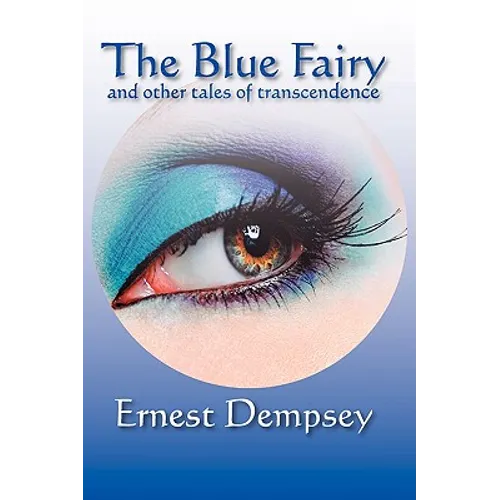 The Blue Fairy and Other Tales of Transcendence