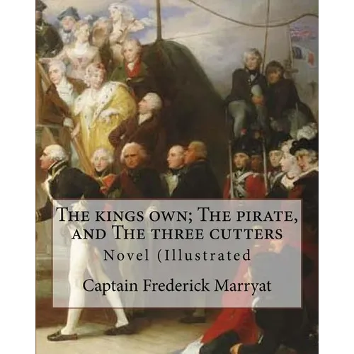 The kings own; The pirate, and The three cutters. By: Captain Frederick Marryat, introduction By: W. L. Courtney (1850 - 1 November 1928).: Novel (Ill